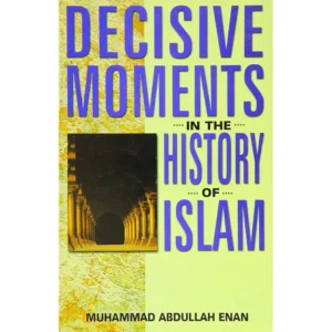 Decisive Moments In The History Of Islam M A Enan Adam English