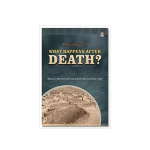 What Happens After Death Maulana Muhammad Ashiq Elahi Bulandshahri Idara English