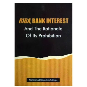 Riba Bank Interest And The Rationale Of Its Prohibition Muhammad Najatullah Siddiqui Mmi English