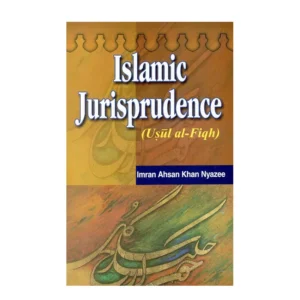 Islamic Jurisprudence Usul Al Fiqh Imran Ahsan Khan Nyazee Adam Publishers English