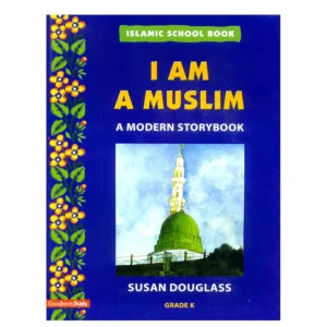 I Am A Muslim A Modern Storybook Grade K Susan Douglass Goodword English