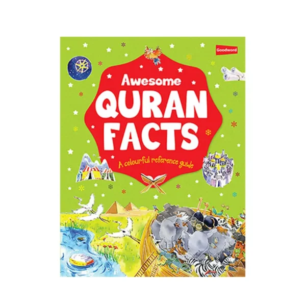 Awesome Quran Facts A Colourful Reference Guide Ages 7 And Above Saniyasnain Khan Goodword English