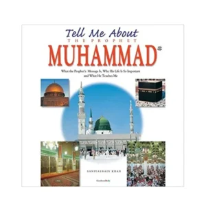 Tell Me About The Prophet Muhammad Hb Saniyasnain Khan Goodword English