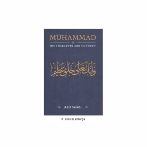 Muhammad Saw His Character And Conducts Adil Salahi Good Tree Press English
