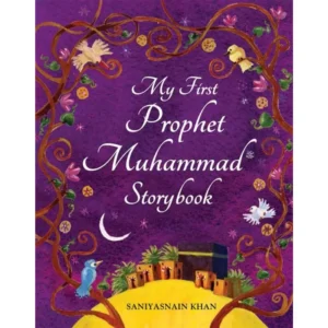 My First Prophet Muhammad S A W Storybook Hb Saniyasnain Khan Goodword English