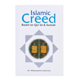 Islamic Creed Based On Qur An And Sunnah Muhammad Bin Jamil Zino Darussalam English