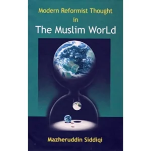 Modern Reformist Thought In The Muslim World Mazheruddin Siddiqi Adam English