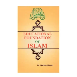 Educational Foundation Of Islam Dr Badarul Islam Adam Publishers English