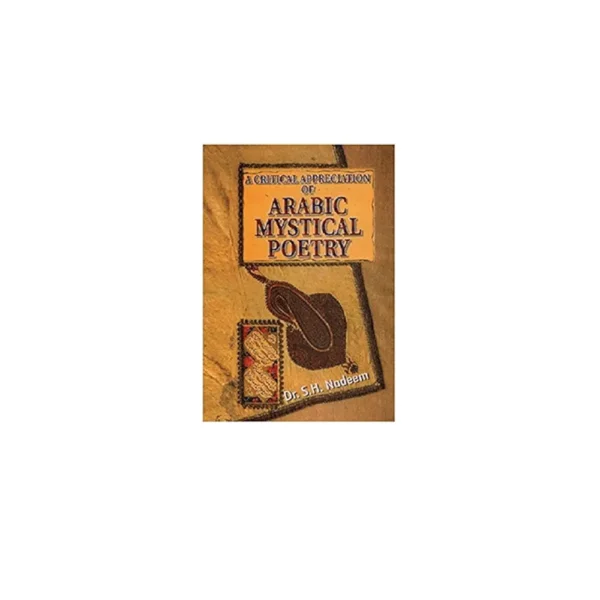 A Critical Appreciation Of Arabic Mystical Poetry Dr S H Nadeem Adam Publishers English
