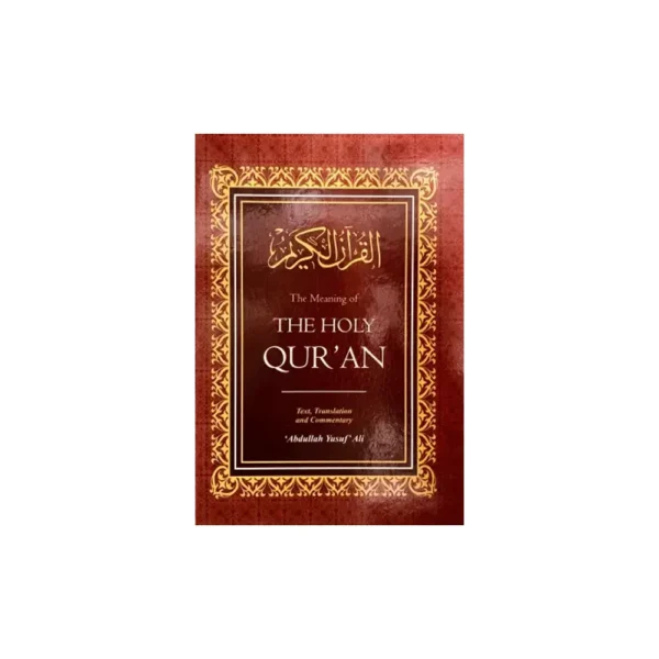The Holy Quran Arabic Text Translation & Commentary (Abdullah Yusuf Ali) Al Hasanat English-Arabic
