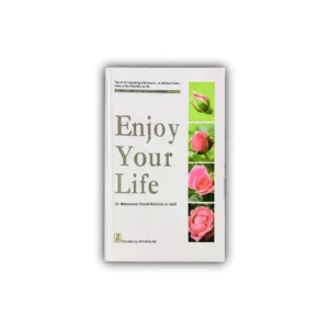 Enjoy Your Life (Dr Muhammad Abd Al Rahaman Al Arifi) Darussalam English